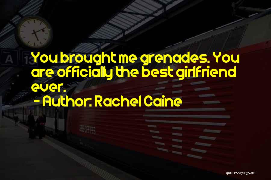 You're The Best Girlfriend Quotes By Rachel Caine