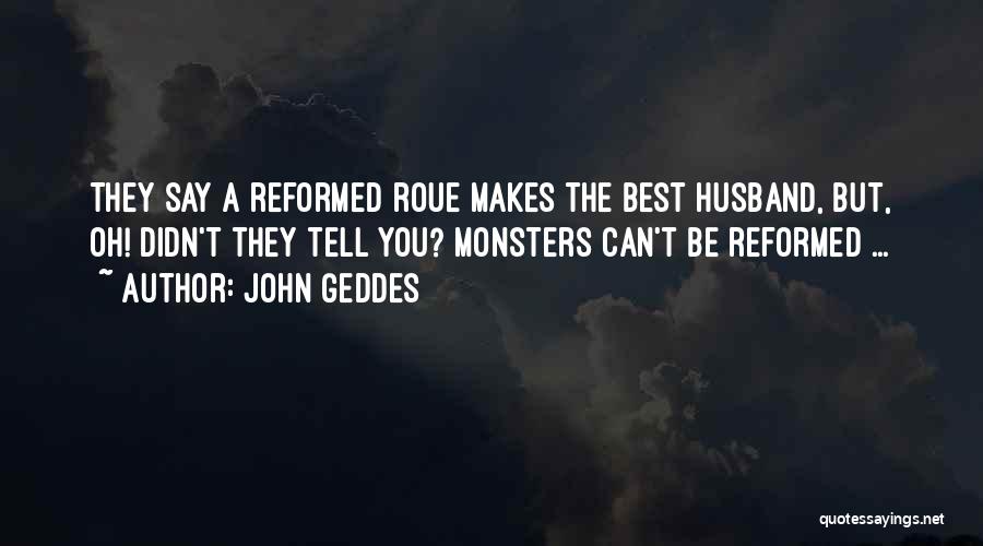 You're The Best Husband Quotes By John Geddes