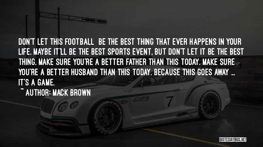 You're The Best Husband Quotes By Mack Brown