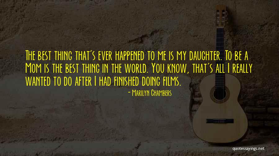 You're The Best Mom Ever Quotes By Marilyn Chambers You're The Best Mom Ever Quotes By Marilyn Chambers