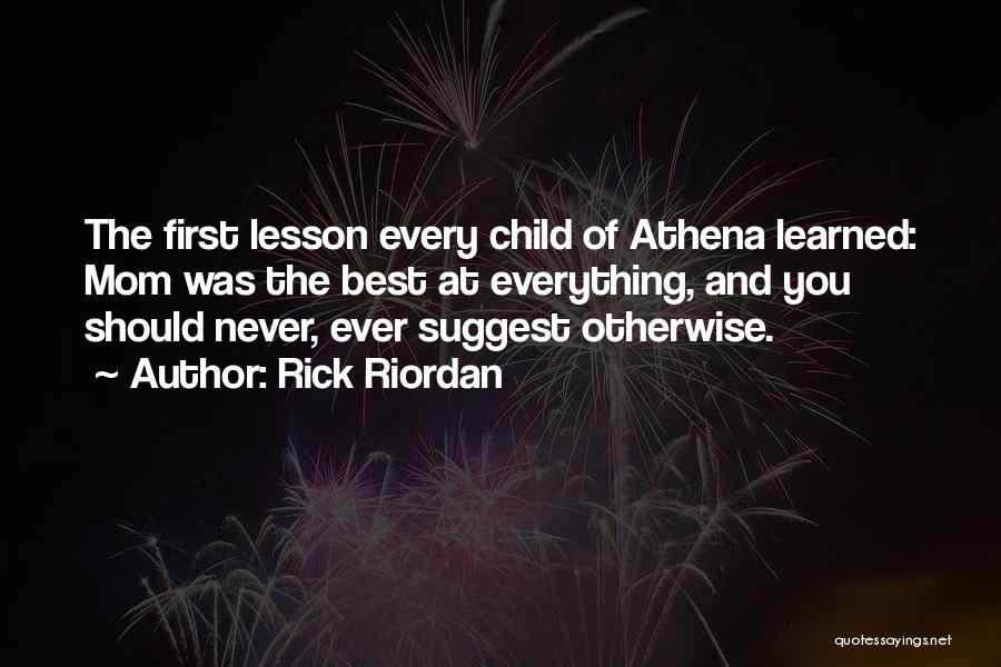 You're The Best Mom Ever Quotes By Rick Riordan
