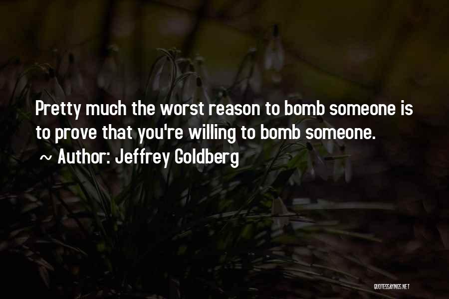 You're The Bomb Quotes By Jeffrey Goldberg