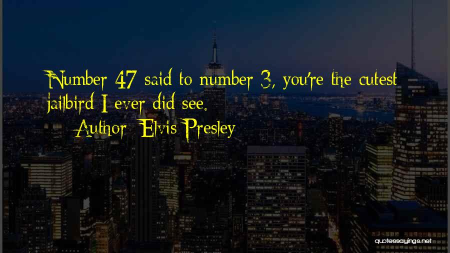 You're The Cutest Quotes By Elvis Presley