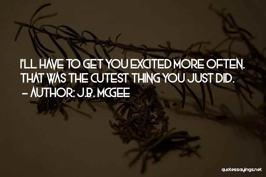 You're The Cutest Quotes By J.B. McGee