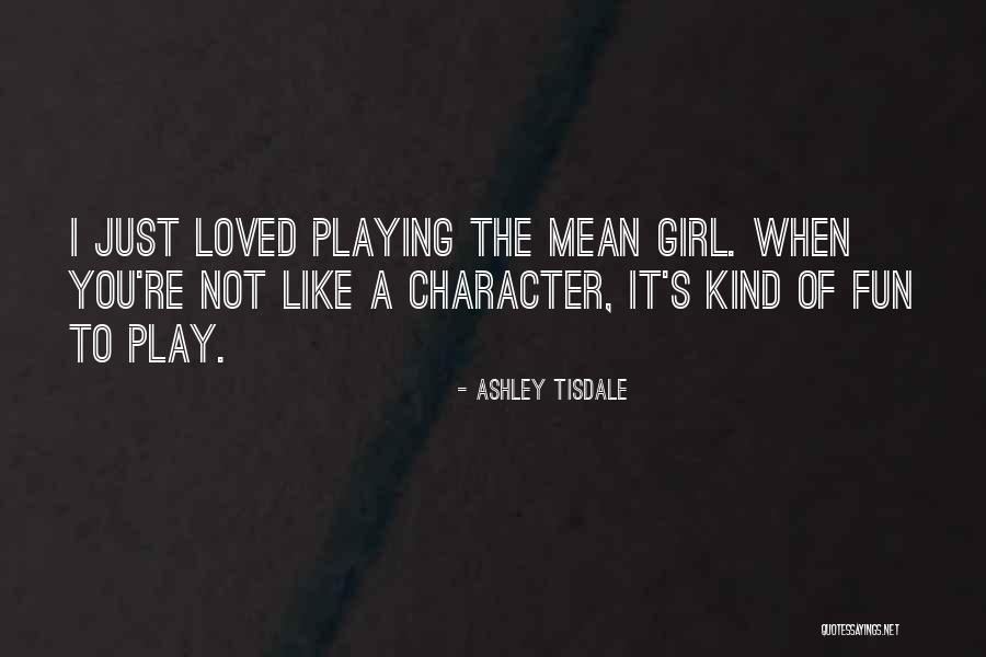 You're The Kind Of Girl Quotes By Ashley Tisdale You're The Kind Of Girl Quotes By Ashley Tisdale