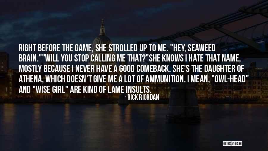 You're The Kind Of Girl Quotes By Rick Riordan