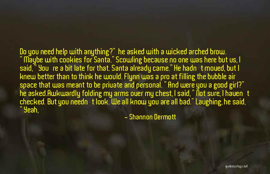 You're The Kind Of Girl Quotes By Shannon Dermott You're The Kind Of Girl Quotes By Shannon Dermott