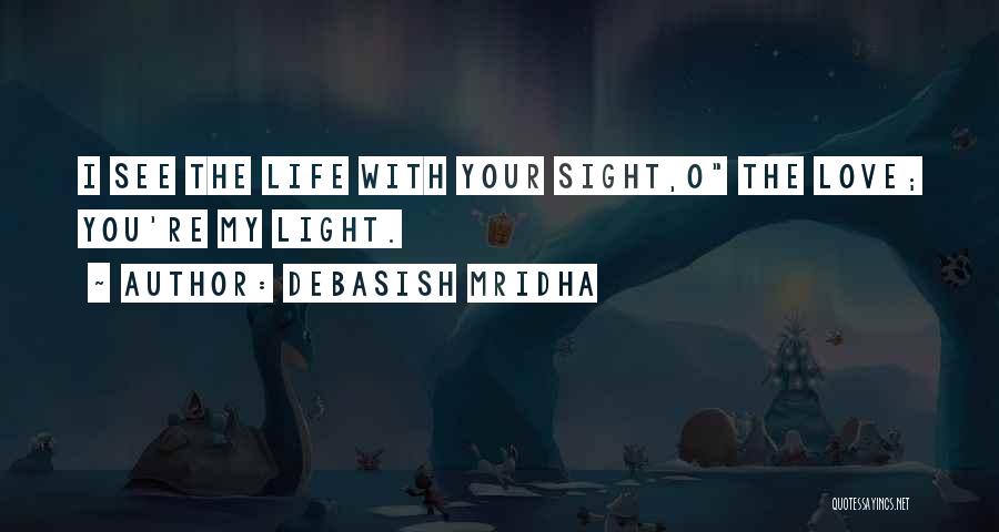 You're The Light Quotes By Debasish Mridha