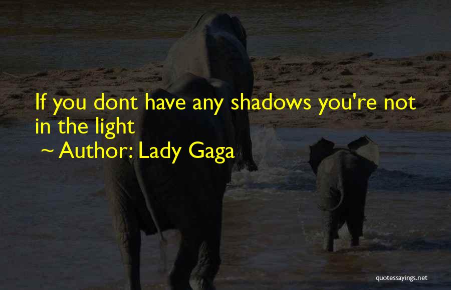 You're The Light Quotes By Lady Gaga