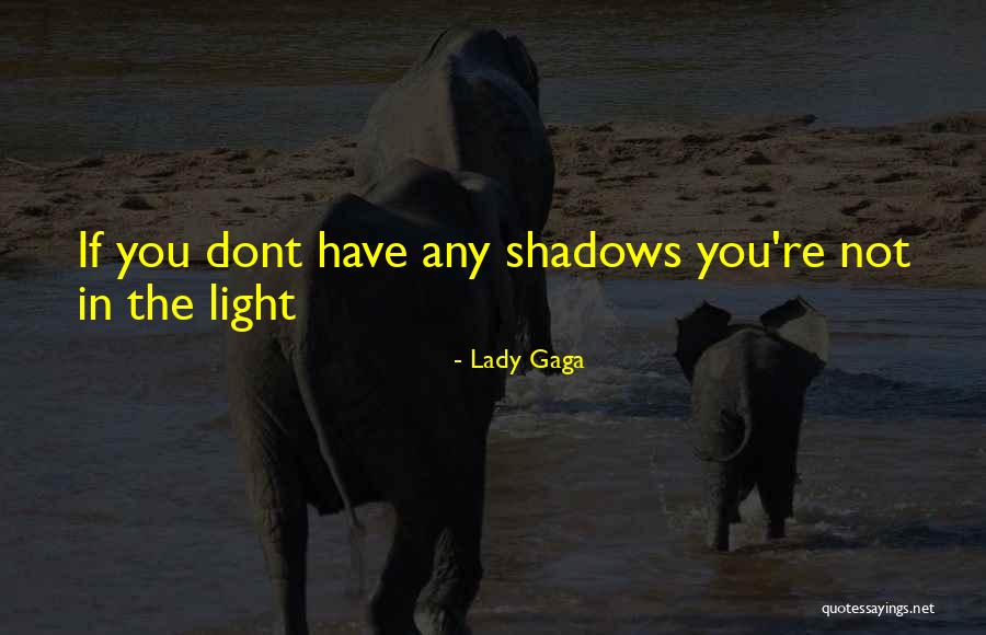 You're The Light Quotes By Lady Gaga