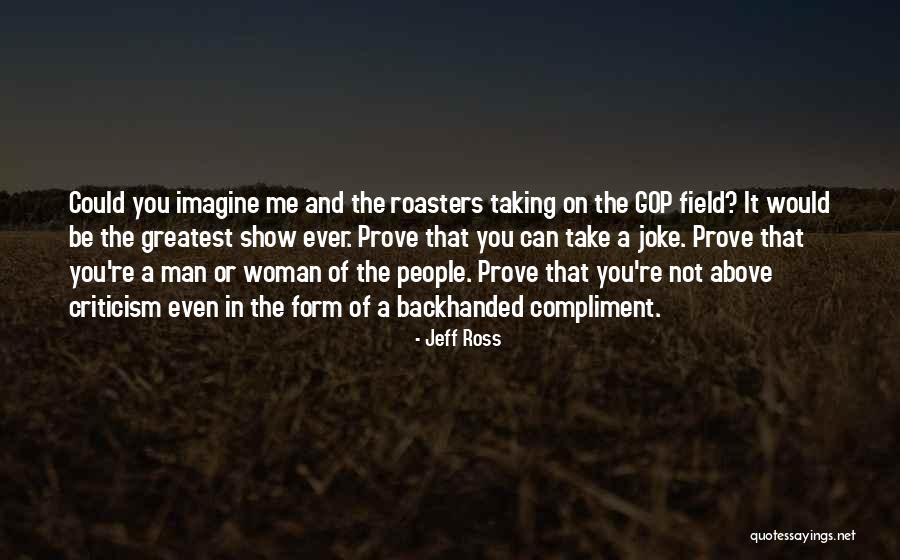 You're The Man Quotes By Jeff Ross