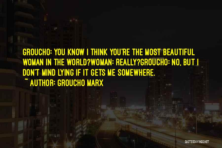 You're The Most Beautiful Woman Quotes By Groucho Marx