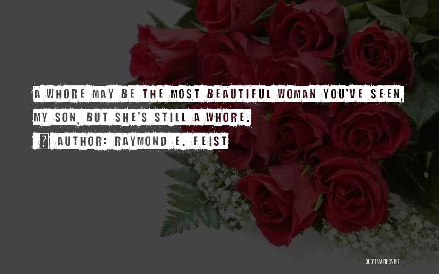 You're The Most Beautiful Woman Quotes By Raymond E. Feist