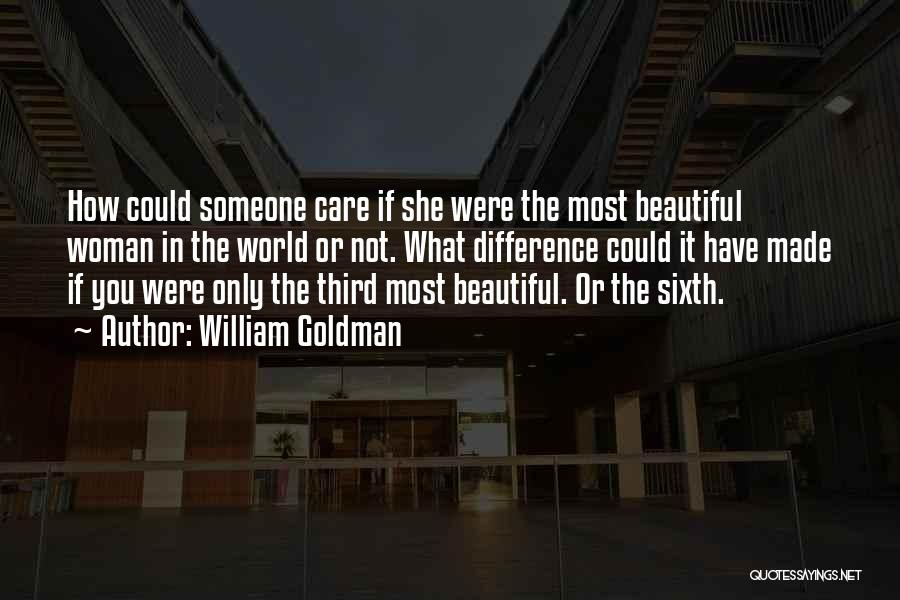 You're The Most Beautiful Woman Quotes By William Goldman