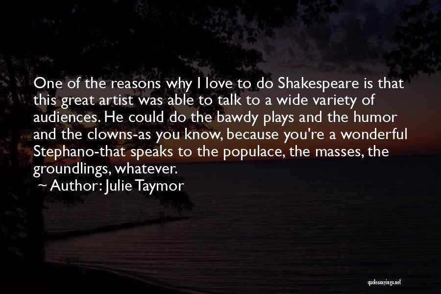 You're The One I Love Quotes By Julie Taymor