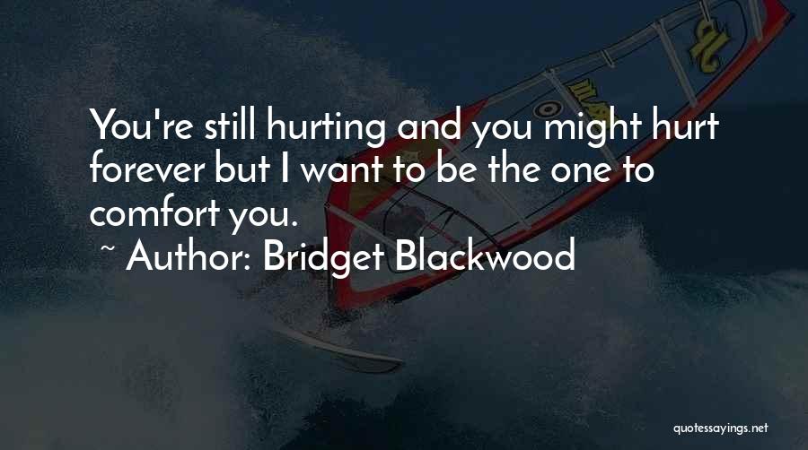 You're The One I Want Forever Quotes By Bridget Blackwood