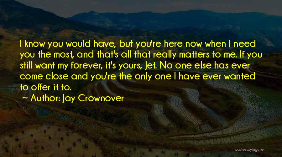 You're The One I Want Forever Quotes By Jay Crownover