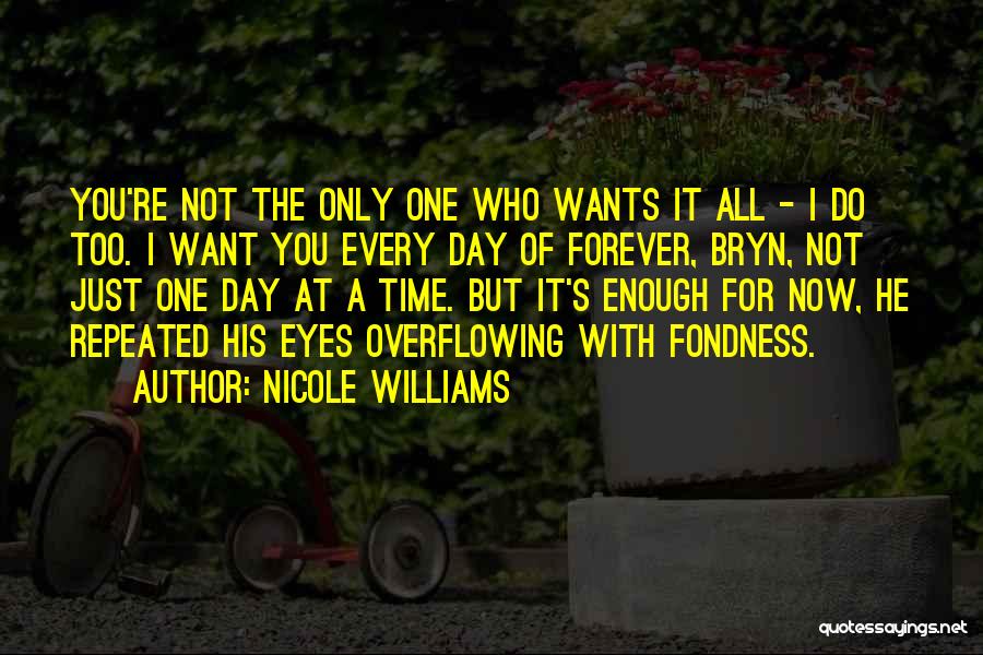 You're The One I Want Forever Quotes By Nicole Williams