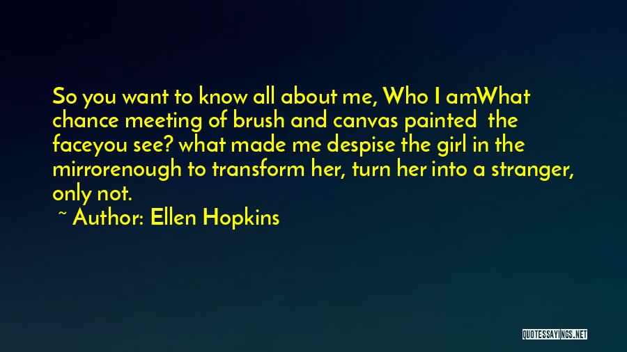 You're The Only Girl I Want Quotes By Ellen Hopkins