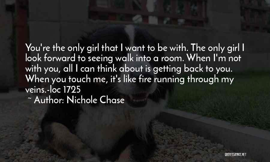 You're The Only Girl I Want Quotes By Nichole Chase