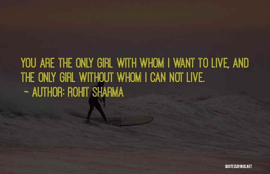 You're The Only Girl I Want Quotes By Rohit Sharma