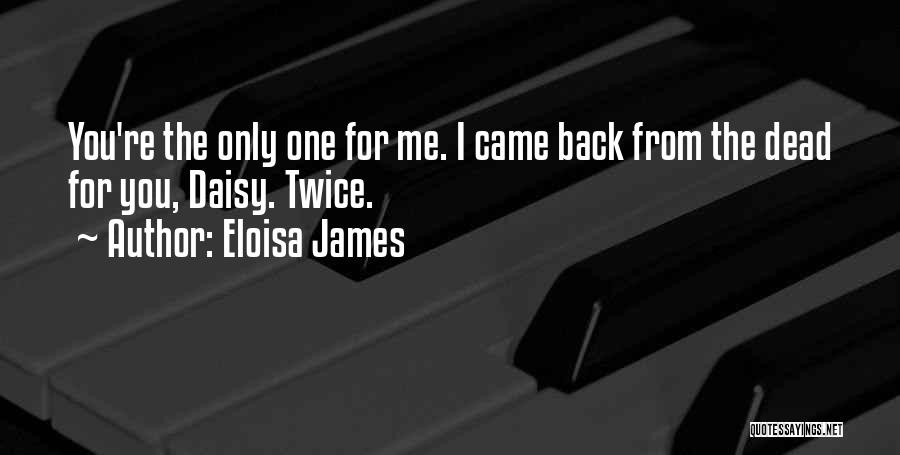 You're The Only One For Me Quotes By Eloisa James