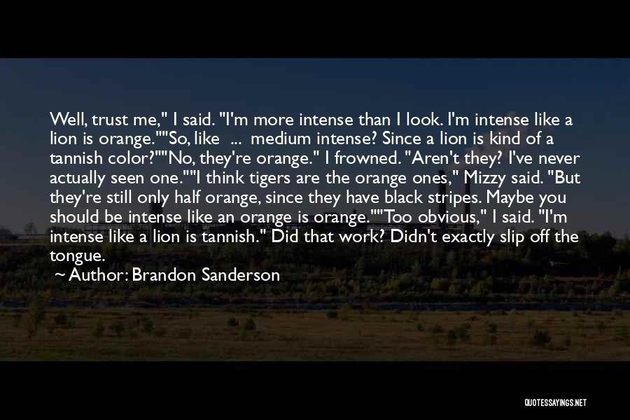 You're The Only One I Trust Quotes By Brandon Sanderson