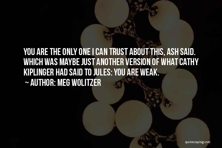 You're The Only One I Trust Quotes By Meg Wolitzer