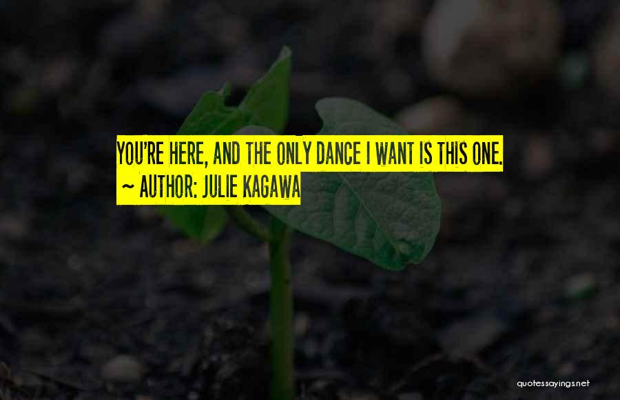 You're The Only One I Want Quotes By Julie Kagawa