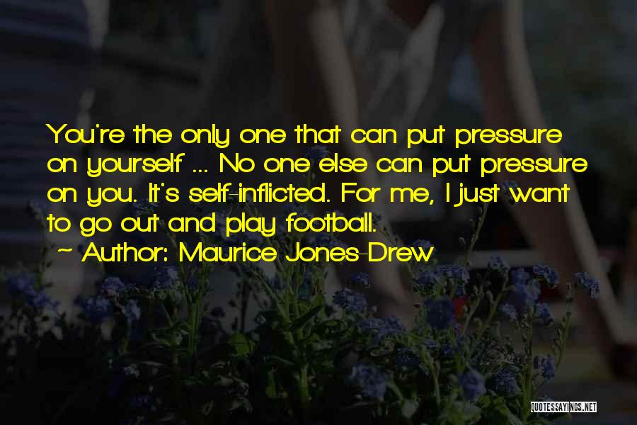 You're The Only One I Want Quotes By Maurice Jones-Drew