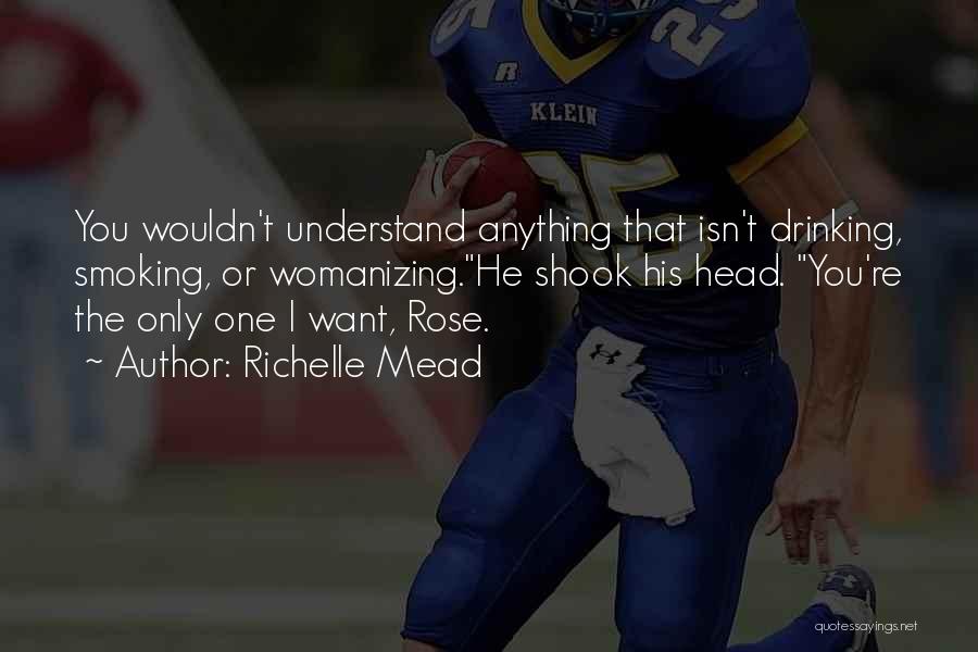 You're The Only One I Want Quotes By Richelle Mead