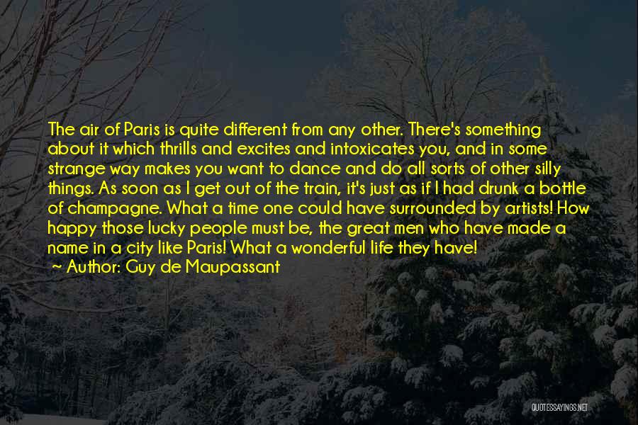 You're The Only One Who Makes Me Happy Quotes By Guy De Maupassant