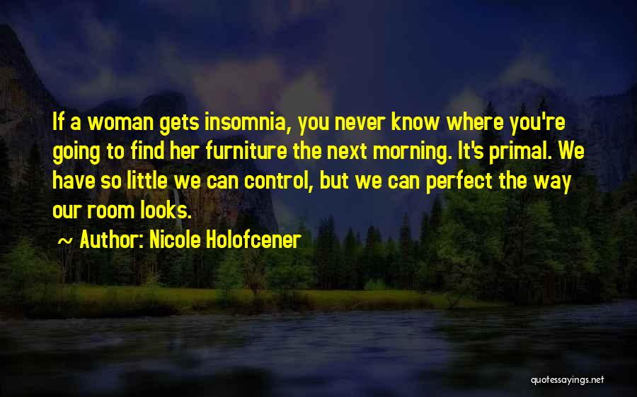 You're The Perfect Woman Quotes By Nicole Holofcener