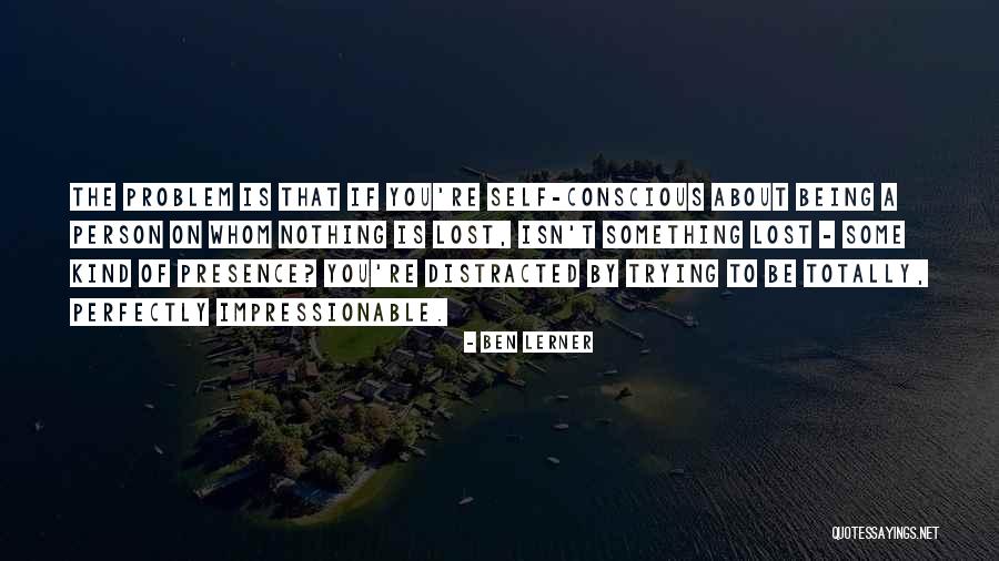 You're The Problem Quotes By Ben Lerner You're The Problem Quotes By Ben Lerner