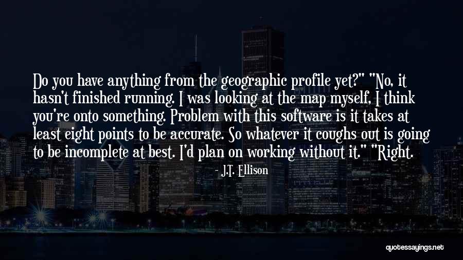 You're The Problem Quotes By J.T. Ellison You're The Problem Quotes By J.T. Ellison