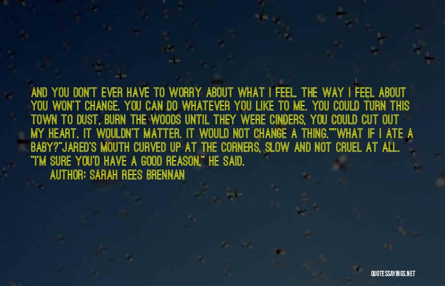 You're The Reason Funny Quotes By Sarah Rees Brennan