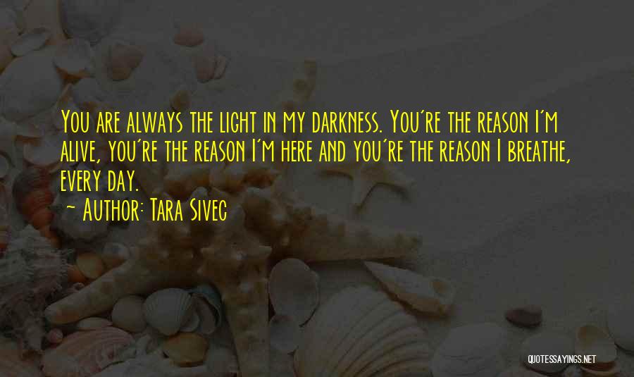 You're The Reason I'm Alive Quotes By Tara Sivec