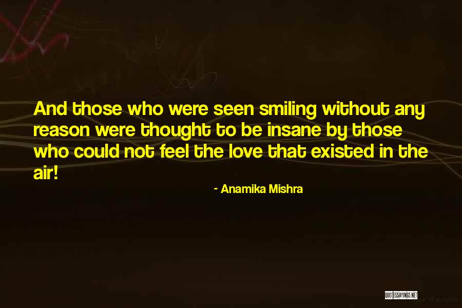 You're The Reason I'm Smiling Quotes By Anamika Mishra