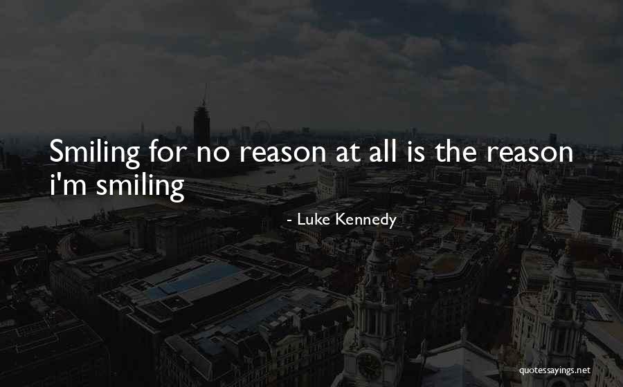 You're The Reason I'm Smiling Quotes By Luke Kennedy