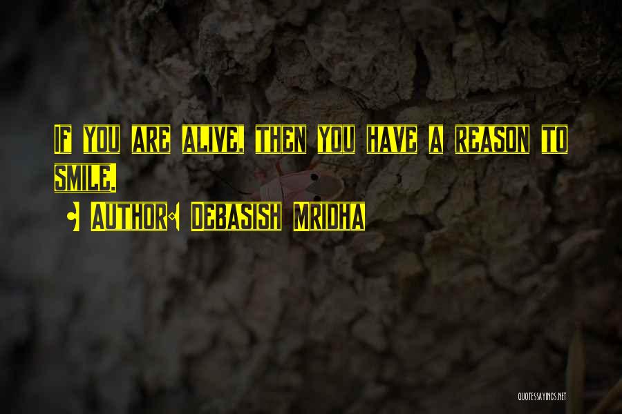 You're The Reason Of My Smile Quotes By Debasish Mridha