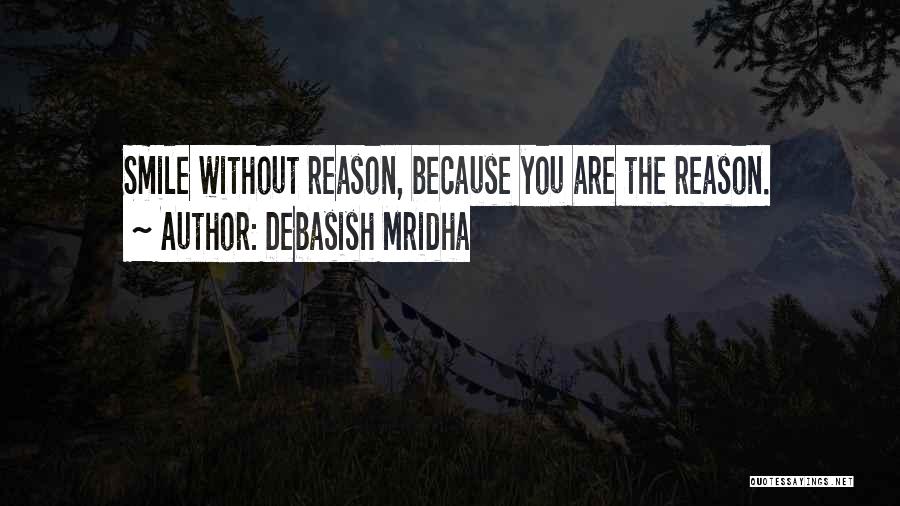 You're The Reason Of My Smile Quotes By Debasish Mridha