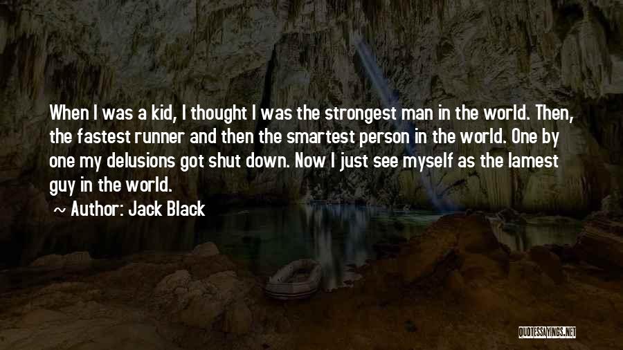You're The Strongest Person Quotes By Jack Black