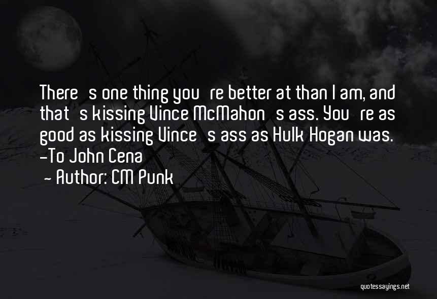 You're There Quotes By CM Punk