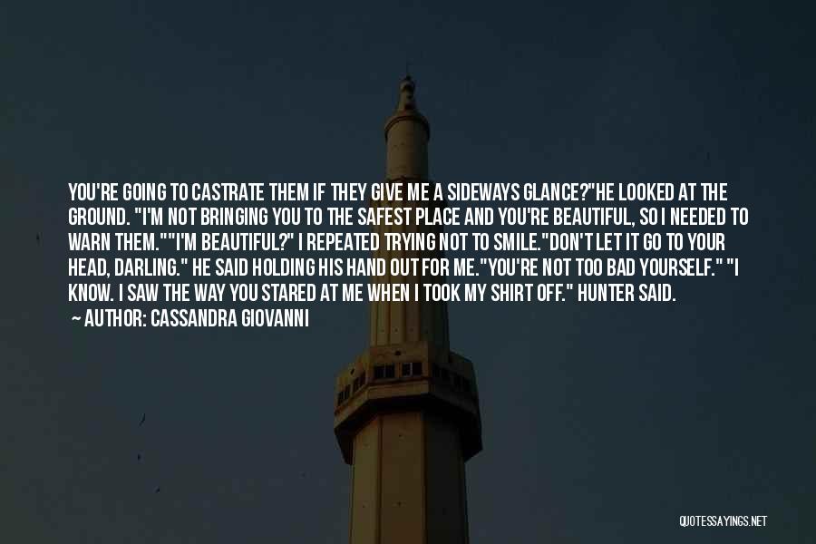 You're Too Beautiful Quotes By Cassandra Giovanni