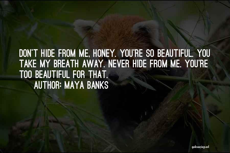 You're Too Beautiful Quotes By Maya Banks