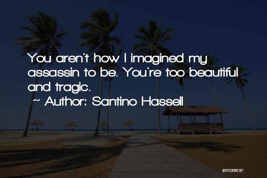 You're Too Beautiful Quotes By Santino Hassell