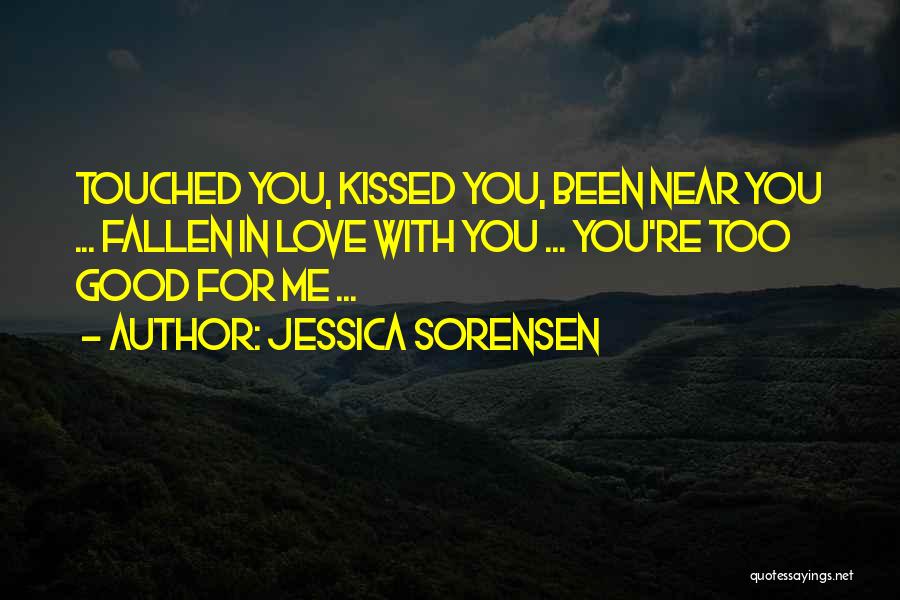 You're Too Good For Me Quotes By Jessica Sorensen
