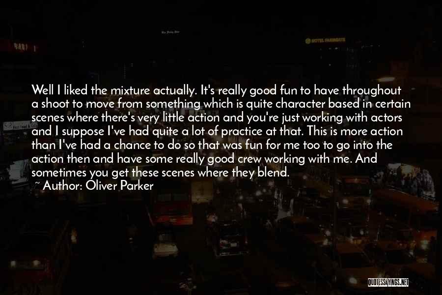 You're Too Good For Me Quotes By Oliver Parker