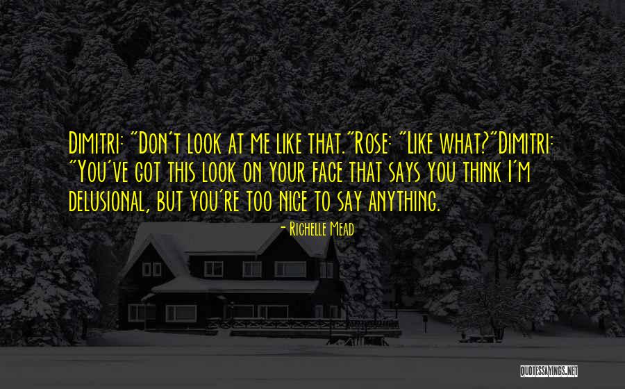 You're Too Nice Quotes By Richelle Mead You're Too Nice Quotes By Richelle Mead