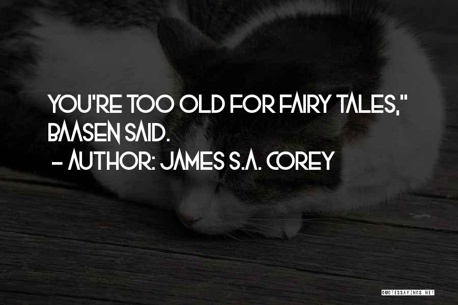 You're Too Old Quotes By James S.A. Corey